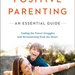 Positive Parenting: An Essential Guide