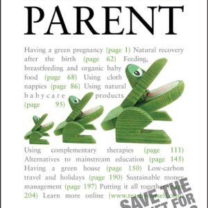 Be a Greener Parent: A practical guide to ethical parenting and environmentally conscious family life