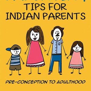 Parenting Tips for Indian Parents: Pre-conception to Adulthood