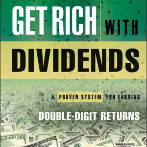 Get Rich with Dividends: A Proven System for Earning Double-Digit Returns