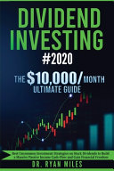 Dividend Investing #2020: The Ultimate Guide - Best Uncommon Investment Strategies on Stock Dividends to Build a Massive Passive Income Cash-Flow and Gain Financial Freedom