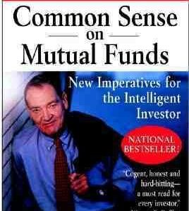 Common Sense on Mutual Funds: New Imperatives for the Intelligent Investor