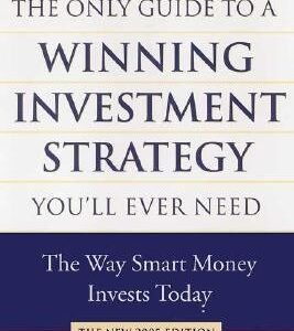 The Only Guide to a Winning Investment Strategy You'll Ever Need: The Way Smart Money Preserves Wealth Today