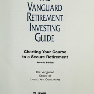 The Vanguard Retirement Investing Guide: Charting Your Course to a Secure Retirement