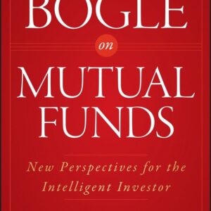 Bogle On Mutual Funds: New Perspectives For The Intelligent Investor