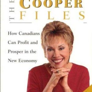 The Cooper Files: How Canadians Can Profit and Prosper in the New Economy