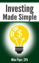 Investing Made Simple: Index Fund Investing and Etf Investing Explained in 100 Pages Or Less
