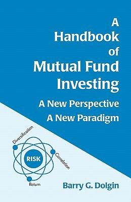 A Handbook of Mutual Fund Investing: A New Perspective - A New Paradigm