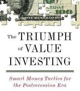 The Triumph of Value Investing: Smart Money Tactics for the Postrecession Era