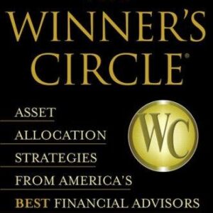 The Winner's Circle: Asset Allocation Strategies from America's Best Financial Advisors