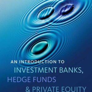 An Introduction to Investment Banks, Hedge Funds, and Private Equity