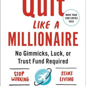 Quit Like a Millionaire: No Gimmicks, Luck, or Trust Fund Required