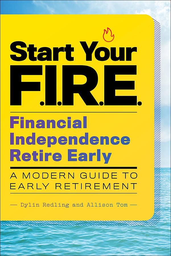 Start Your F.I.R.E.: Financial Independence Retire Early