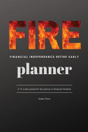 FIRE Financial Independence Retire Early: A 52 Week Journal for the Journey to Financial Freedom
