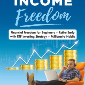 Passive Income Freedom: Financial Freedom for Beginners + Retire Early with ETF Investing Strategy + Millionaire Habits