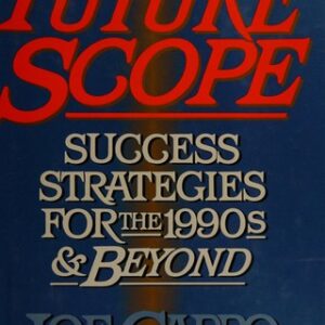 Future Scope: Success Strategies for the 1990s & Beyond