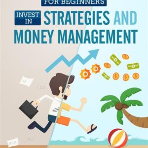 Stock Market for Beginners Invest in Strategies and Money Management: Passive Income, Aggressive Retirement , the Secret to Freedom and Financial Independence