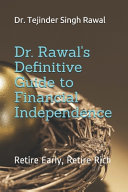 Dr. Rawal's Definitive Guide to Financial Independence: Retire Early, Retire Rich
