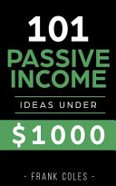 Passive Income Ideas: 101 Passive Income Ideas Under $1000
