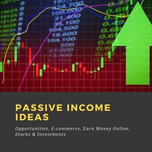 Passive Income Ideas: Opportunities, E-commerce, Earn Money Online, Stocks & Investments
