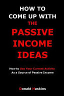 How to Come Up With the Passive Income Ideas: How to Use Your Current Activity As a Source of Passive Income