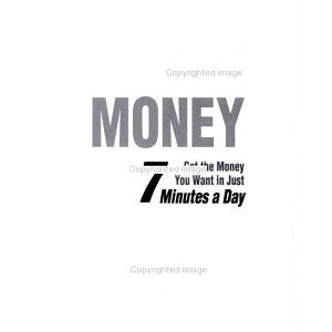 Get Real! Money: Get the Money You Want in Just 7 Minutes a Day