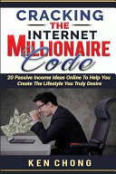 Cracking the Millionaire Code: 20 Passive Income Ideas Online to Help You Create the Lifestyle You Truly Desire