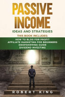 Passive Income Ideas and Strategies: This Book Includes: How to Blog for Profit - Affiliate Marketing for Beginners - Dropshipping Guide - Dividend Investing