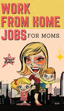 WORK FROM HOME JOBS For Moms: Passive Income Ideas for Financial Freedom Life with Your Family - 12 REAL SMALL BUSINESSES YOU CAN DO RIGHT NOW