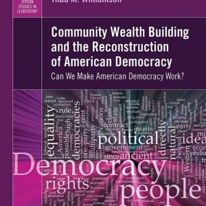Community Wealth Building and the Reconstruction of American Democracy: Can We Make American Democracy Work?