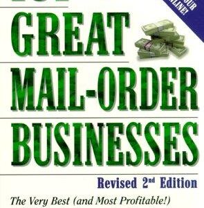 101 Great Mail-order Businesses: The Very Best (and Most Profitable!) Mail-order Businesses You Can Start with Little Or No Money
