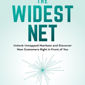 The Widest Net: Unlock Untapped Markets and Discover New Customers Right in Front of You