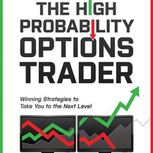 The High Probability Options Trader: Winning Strategies to Take You to the Next Level