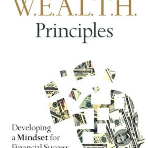FundaMENTAL W.E.A.L.T.H. Principles: Developing a Mindset for Financial Success