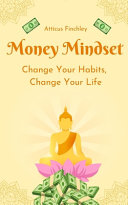 Money Mindset: Change Your Habits, Change Your Life
