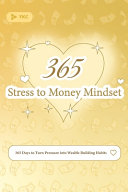 Stress to Money Mindset: 365 Days to Turn Pressure Into Wealth-Building Habits
