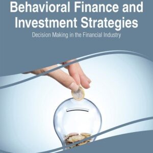 Handbook of Research on Behavioral Finance and Investment Strategies: Decision Making in the Financial Industry: Decision Making in the Financial Industry