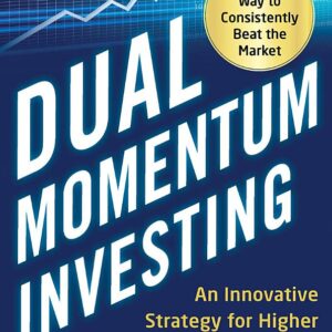 Dual Momentum Investing: An Innovative Strategy for Higher Returns with Lower Risk