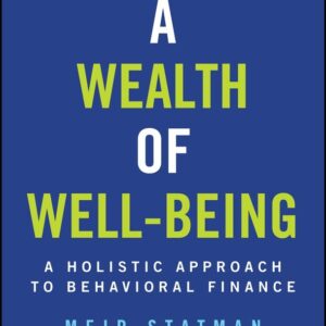 A Wealth of Well-Being: A Holistic Approach to Behavioral Finance