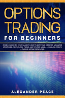 Options Trading for Beginners: Crash Course on Stock Market. How to Investing, Discover Advanced Strategies, Psychology. Tricks and Tips for Make a Living and Create a Passive Income from Home.