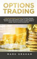 Options Trading: 7 Golden Beginners Strategies to Start Trading Options Like a PRO! Perfect Guide to Learn Basics and Tactics for Investing in Stoc