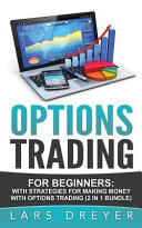 Options Trading for Beginners: The Guide for Making Money With Options Trading