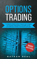 Options Trading: The Beginner's Guide for Options Trading to Learn Strategies and Techniques, Making Money in Few Weeks. You Will Find Inside the A-Z Glossary to All Technical Terms Used