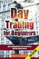 Day Trading: Day Trading for Beginners - Options Trading and Stock Trading Explained: Day Trading Basics and Day Trading Strategies (Do's and Don'ts and the Small Letters)