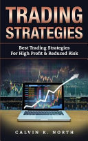 Trading Strategies: Best Trading Strategies for High Profit and Reduced Risk (2 Manuscripts : Options Trading + Trading for Beginners)