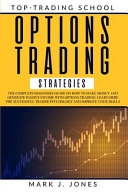 OPTIONS TRADING STRATEGIES: THE COMPLETE BEGINNERS GUIDE ON HOW TO MAKE MONEY AND GENERATE PASSIVE INCOME WITH OPTIONS TRADING. LEARN HERE THE SUCCESSFUL TRADER PSYCHOLOGY AND IMPROVE YOUR SKILLS
