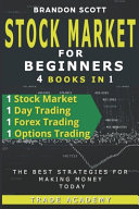 Stock Market Investing for Beginner: Stock Market - Day Trading - Forex Trading - Options Trading - The Best Strategies for Making Money Today.