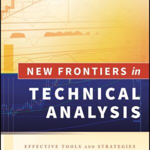 New Frontiers in Technical Analysis: Effective Tools and Strategies for Trading and Investing