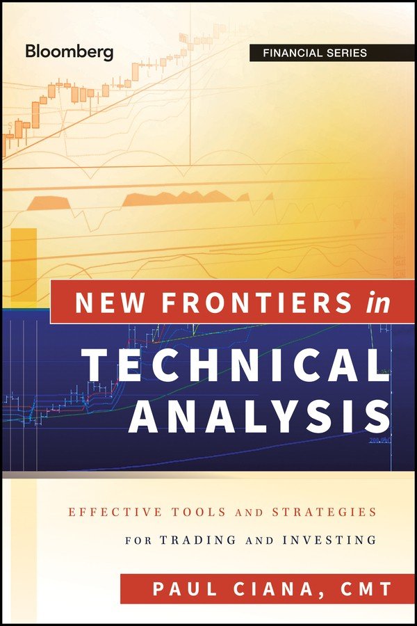 New Frontiers in Technical Analysis: Effective Tools and Strategies for Trading and Investing