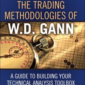 The Trading Methodologies of W.D. Gann: A Guide to Building Your Technical Analysis Toolbox